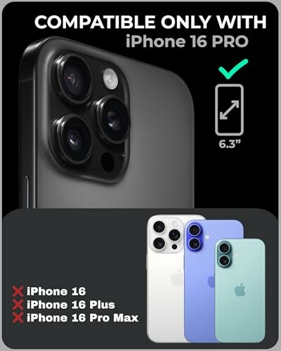 Compatibility with iPhone 16 Pro only, not with iPhone 16, iPhone 16 Plus, or iPhone 16 Pro Max.